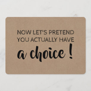 Let's Pretend You Have A Choice Funny Bridesmaid Invitation