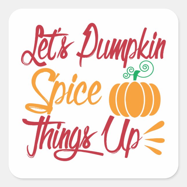 Let's Pumpkin Spice Things Up Square Sticker (Front)