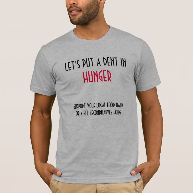 LET'S PUT A DENT IN HUNGER T-Shirt (Front)