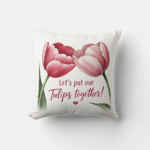 Let's Put Our Tulips Together Cushion