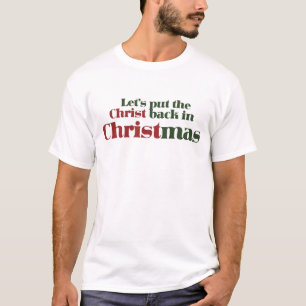 Let's put the Christ back in Christmas T-Shirt