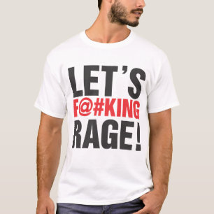 lets rage! T-Shirt