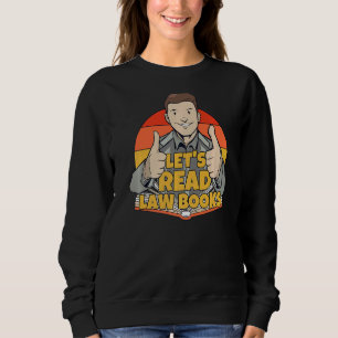 Let's Read Law Books for Lawyers Law Student Sweatshirt
