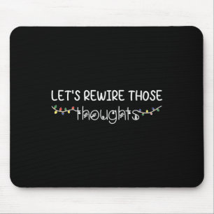 Let's Rewire Those Thoughts Mental Health Christma Mouse Mat
