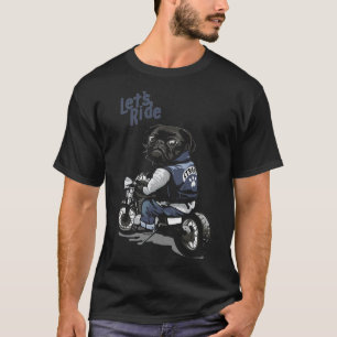 Lets Ride Motorcycle Big Bike Black Pug Dog  Class T-Shirt