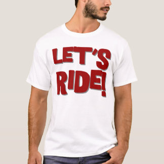 LET'S RIDE T-Shirt