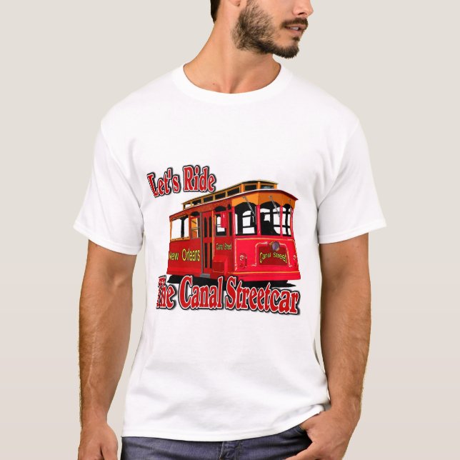 Let's Ride The Canal Streetcar T-Shirt (Front)