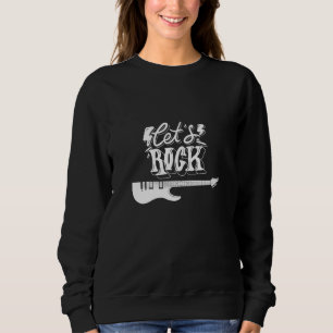 Let's Rock Electric Guitar Music Lover Band Guitar Sweatshirt