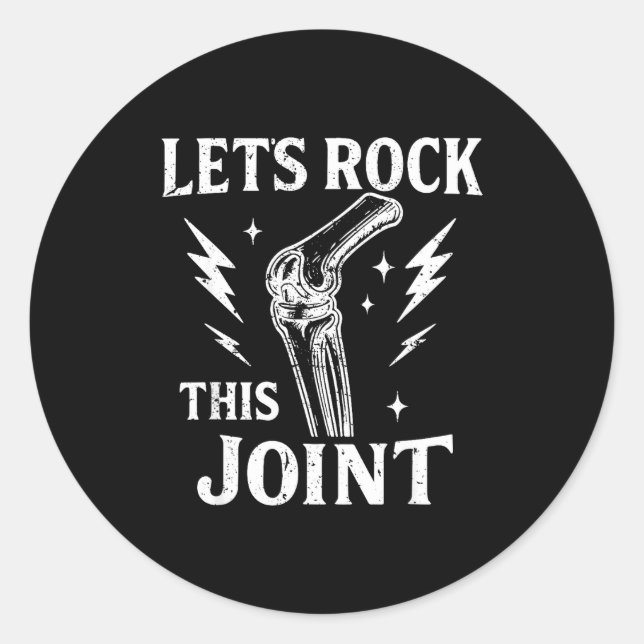 Let's Rock This Joint Surgery Recovery Knee Replac Classic Round Sticker (Front)
