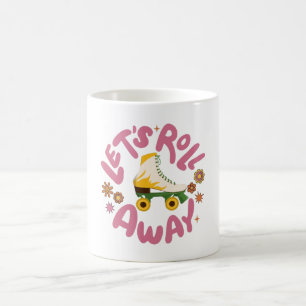 Let's roll away Roller Skates Coffee Mug