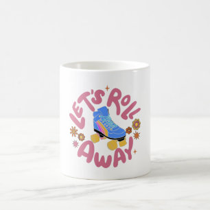 Let's roll away Roller Skates Coffee Mug