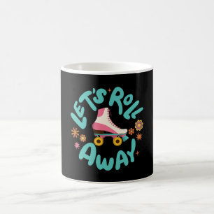 Let's roll away Roller Skates Coffee Mug