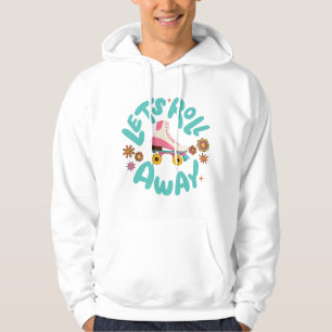 Let's roll away Roller Skates Hoodie