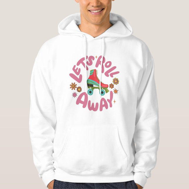 Let's roll away Roller Skates Hoodie (Front)