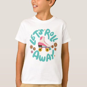 Let's roll away Roller Skates T-Shirt