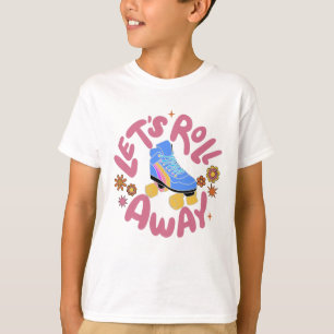 Let's roll away Roller Skates T-Shirt