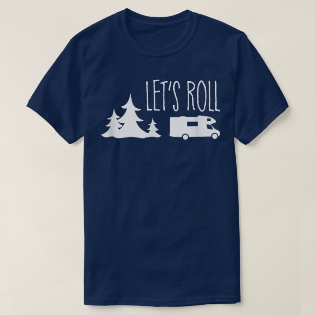 Let's Roll Camper Funny Cute RV Camping Vacation G T-Shirt (Design Front)