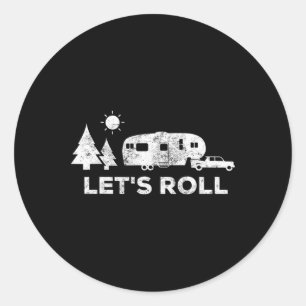 Lets Roll Camping T Shirt 5th Wheel Camper Rv Vaca Classic Round Sticker