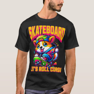 Lets Roll corgi T-Shirt