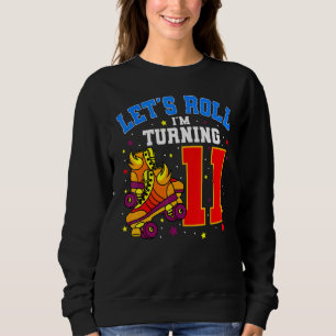 Let's Roll I'm Turning 11 Roller Skates Bday Skati Sweatshirt