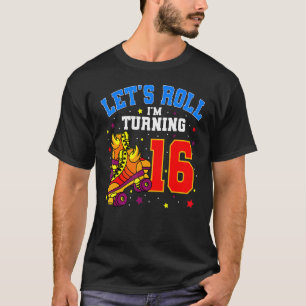 Let's Roll I'm Turning 16 Roller Skates Bday Skati T-Shirt