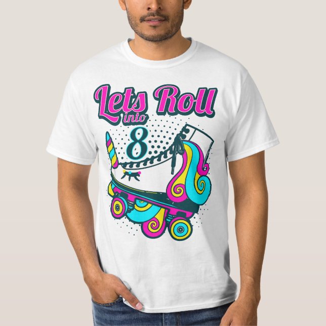 Lets roll into 8 unicorn roller skate birthday gif T-Shirt (Front)