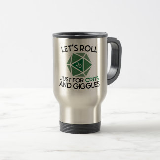 Let's Roll Just for Crits and Giggles Travel Mug