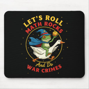 Let's roll math rocks and do war crimes frog meme mouse mat