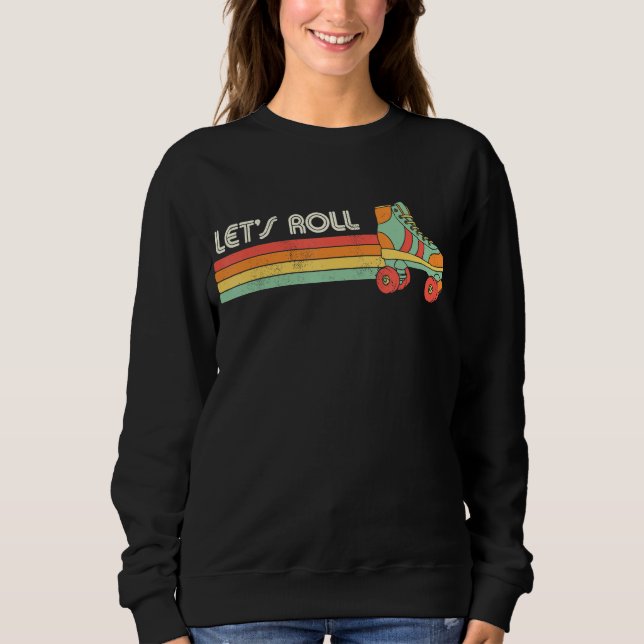 Let's Roll Roller Skating Skater Skate Retro Vinta Sweatshirt (Front)