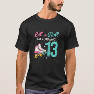 Lets Roll Turning 13 Roller Skating Roller Skate T-Shirt
