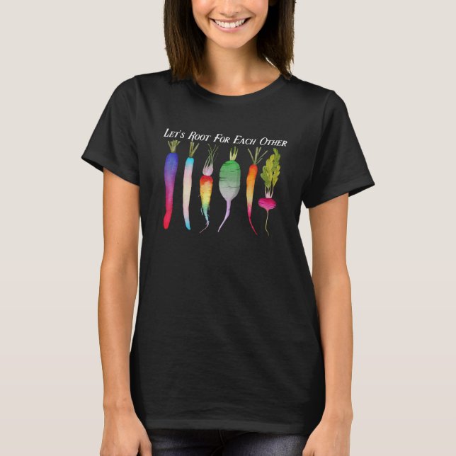 Lets Root For Each Other LGBTQ Plant Vegetable Pri T-Shirt (Front)