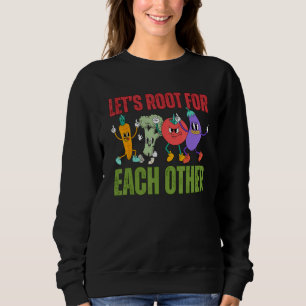 Let's Root for Each Other Sweatshirt
