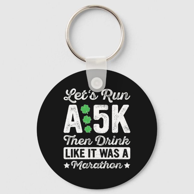 Let's Run A 5k Then Drink Like It Was A Marathon S Key Ring (Front)