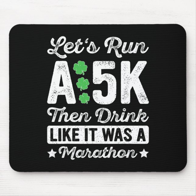 Let's Run A 5k Then Drink Like It Was A Marathon S Mouse Mat (Front)