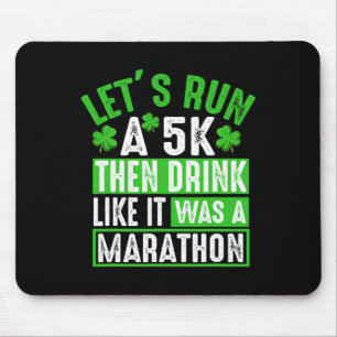 Let's Run A 5k Then Drink Marathon Funny St. Patri Mouse Mat