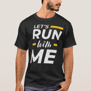 Let's run with me T-Shirt