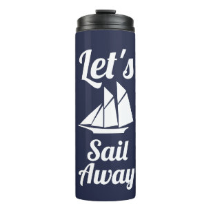 Let's Sail Away White Sailboat Silhouette Thermal Tumbler