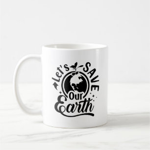 Let'S Save Our Earth Typography Mug