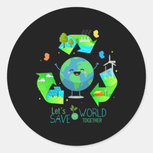 Let's Save The World Together - Happy Earth Day  Classic Round Sticker