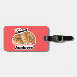 Let's Schmear the World with Kindness Luggage Tag