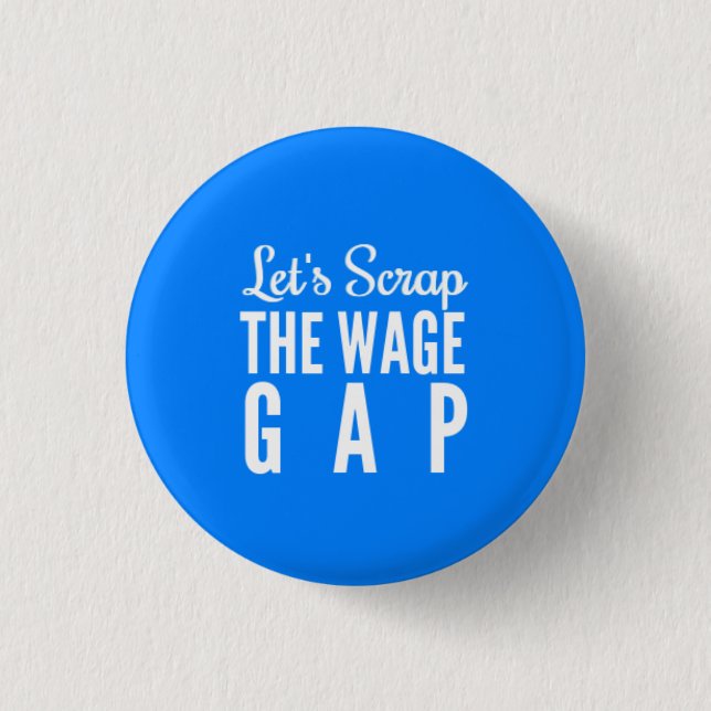 Let's Scrap The Wage Gap 3 Cm Round Badge (Front)