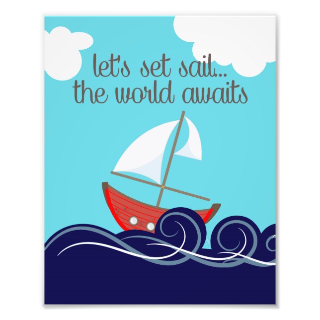 Let's Set Sail The World Awaits Sailboat Photo (Front)