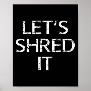 Lets Shred It Fun Snowboarding Dirtbiking Skiing O Poster