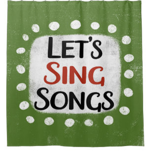Let's Sing Songs Shower Curtain