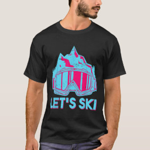 Let's Ski1  T-Shirt