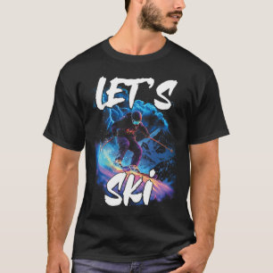 Lets Ski Downhill Skiing Gear Winter Sport Skier G T-Shirt