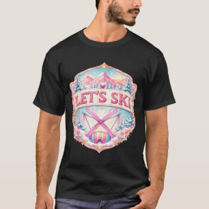 Lets ski resort woman skier skiing girl winter T-Shirt