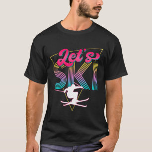 Let's Ski Retro 80s Skiing Party Outfit 90s Skier  T-Shirt