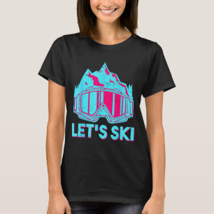 Let's ski, retro goggles ski vintage 80s 90s skiin T-Shirt