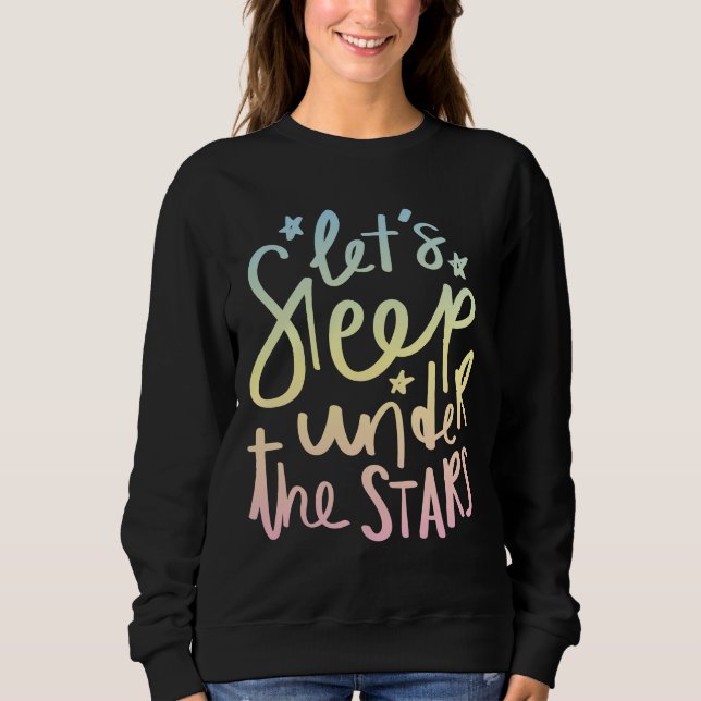 Let's Sleep Under the Stars Sweatshirt (Front)